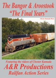 Bangor & Aroostook - The Final Years DVD