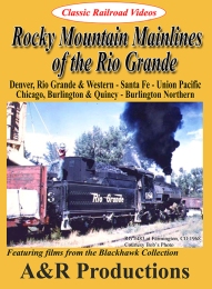 Rocky Mountain Mainlines of the Rio Grande - A & R Productions