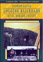 Narrow Gauge Logging Railroads of El Dorado County DVD