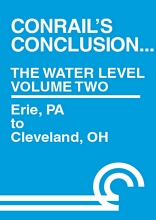 Conrails Conclusion The Water Level Route Volume 2 Erie PA to Cleveland DVD