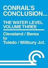 Conrails Conclusion The Water Level Route Volume 3 Cleveland to Toledo DVD