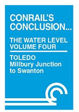 Conrails Conclusion The Water Level Route Volume 4 Toledo Millbury Jct to Swanton DVD