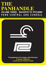 The Panhandle Volume 3 Penn Central Conrail Buckeye to Pitcairn DVD