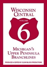 Wisconsin Central Volume 6 Michigans Upper Peninsula Branchlines DVD