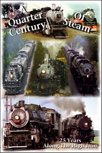 A Quarter Century of Steam DVD 25 Years Along the High Iron