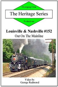 Heritage Series Louisville and Nashville 152 - Out On The Mainline DVD