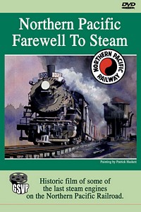 Northern Pacific - Farewell to Steam - Greg Scholl Video Productions