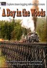 A Day in the Woods - Steam Logging Railroading DVD