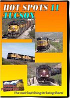 Hot Spots 11 Tucson - The Union Pacific at the  famous over-under at Davidson Canyon DVD