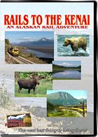 Rails To the Kenai - Alaska Railroad DVD