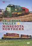 Minnesotas Railroads Vol 2 - St Croix Valley and Minnesota Northern