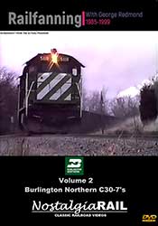 Burlington Northern C30-7s - Railfanning with George Redmond 1985-1999 Vol 2 DVD