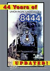 44 Years of Union Pacifics 8444 - Updated DVD