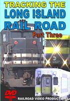 Tracking the Long Island Railroad Part 3 DVD