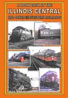 A Look Back at the Illinois Central and Other Midwestern Railroads DVD