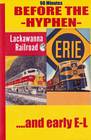 Before the Hyphen - Lackawanna RR Erie and Early E-L DVD