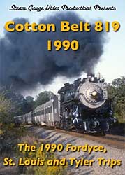 Cotton Belt 819 - The 1990 Fordyce St Louis and Tyler Trips DVD