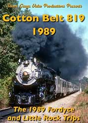 Cotton Belt 819 The 1989 Dordyce and Little Rock Trips DVD 