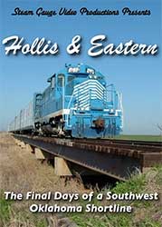 Hollis & Eastern The Final Days of a Southwest Oklahoma Shortline DVD