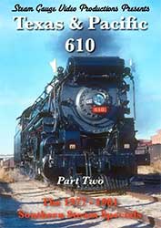 Texas & Pacific 610 Part 2 1977-1981 Southern Steam Specials DVD