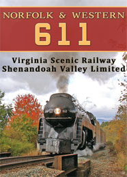 N&W 611 Virginia Scenic Railway Shenandoah Valley Limited DVD Steam Video Productions N&W 611 Virginia Scenic Railway Shenandoah Valley Limited DVD