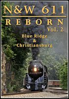N&W 611 Reborn Vol 2 - Blue Ridge & Christiansburg DVD