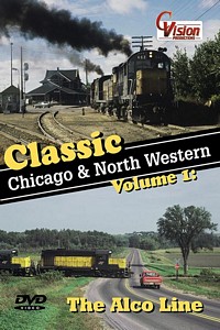 Classic Chicago and North Western Vol 1 The Alco Line DVD C-Vision