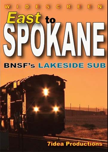 East to Spokane BNSFs Lakeside Sub DVD 7idea Productions 7SPOKEDVD