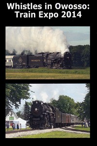 Whistles in Owosso - Train Expo 2014 DVD