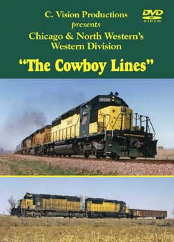 Chicago & North Western - The Cowboy Lines DVD C Vision Productions CBLDVD
