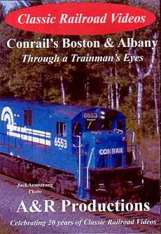 Conrails Boston & Albany - Through a Trainmans Eyes - A & R Productions A&R Productions CR-1