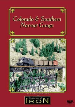 Colorado & Southern Narrow Gauge on DVD by Machines of Iron Machines of Iron CSD