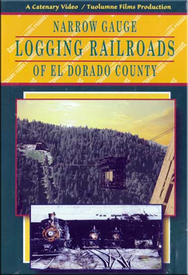 Narrow Gauge Logging Railroads of El Dorado County DVD Catenary Video Productions 19-EDL 666449722151