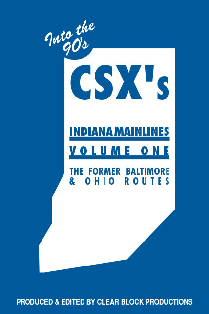 CSX Indiana Mainlines Volume 1 DVD Former B&O Routes Clear Block Productions CSXI-1
