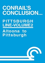 Conrails Conclusion Pittsburgh Line Volume 2 Altoona to Pittsburgh DVD