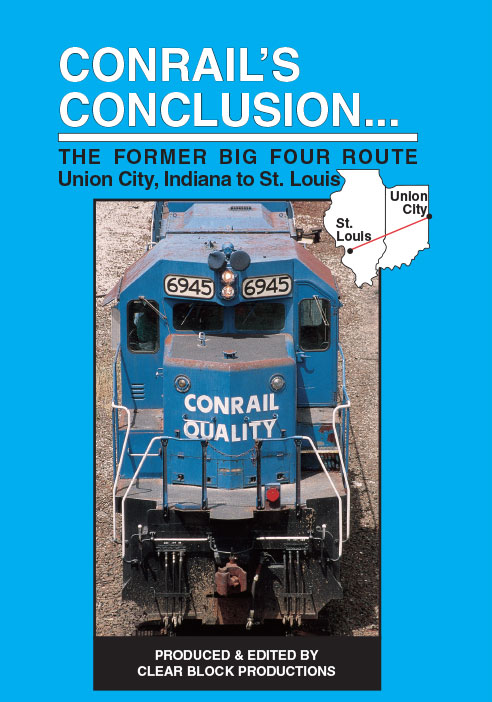 Conrails Conclusion The Big Four Route Union City to St Louis DVD Clear Block Productions CRBF-2