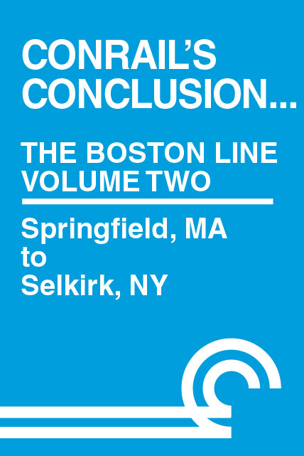 Conrails Conclusion The Boston Line Volume 2 Springfield MA to Selkirk NY DVD Clear Block Productions CRBA-2