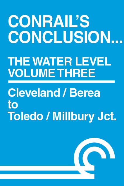 Conrails Conclusion The Water Level Route Volume 3 Cleveland to Toledo DVD Clear Block Productions CRWL-3