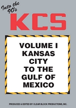 Into the 90s Kansas City Southern Volume 1 KC to the Gulf of Mexico DVD