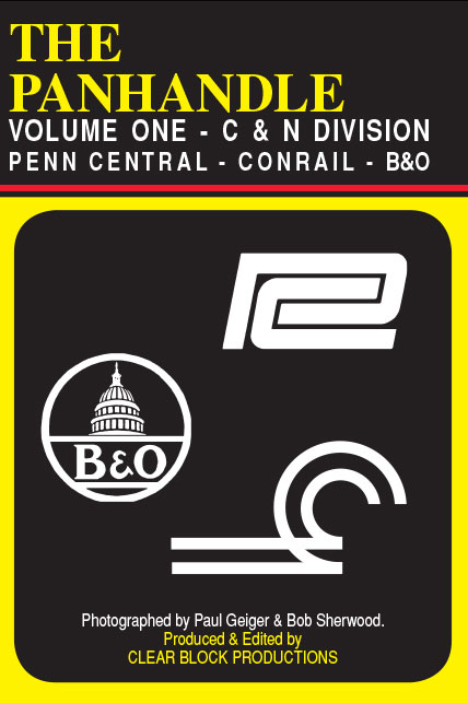 The Panhandle Volume 1 Penn Central Conrail B&O C&N Div DVD Clear Block Productions PH-1