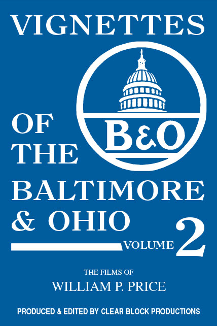 Vignettes of the Baltimore & Ohio Volume 2 DVD Clear Block Productions VBO-2