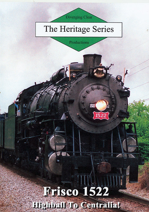 Heritage Series Frisco 1522 Highball to Centralia! DVD Diverging Clear Productions DC-F1522C