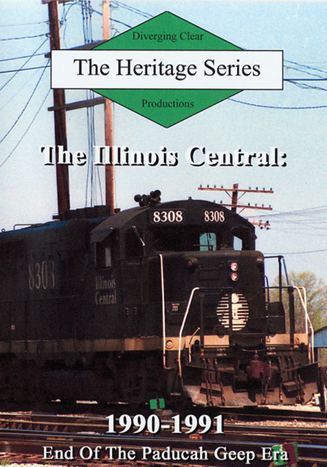 Illinois Central 1990-1991 End of the Paducah Geep Era DVD Diverging Clear Productions DC-IC91