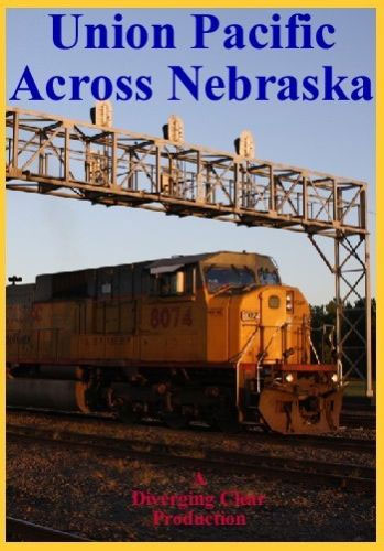 Union Pacific Across Nebraska DVD Diverging Clear Productions DC-UPAN