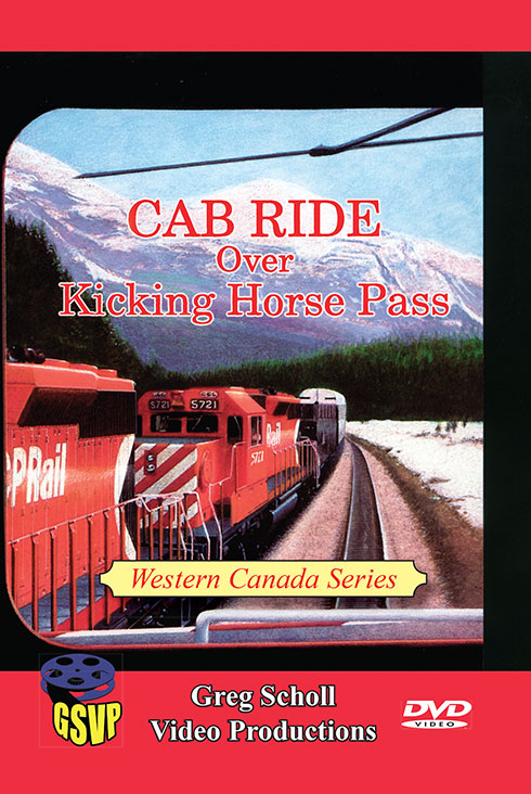 Cab Ride Over Kicking Horse Pass  - Greg Scholl Video Productions Greg Scholl Video Productions GSVP-17