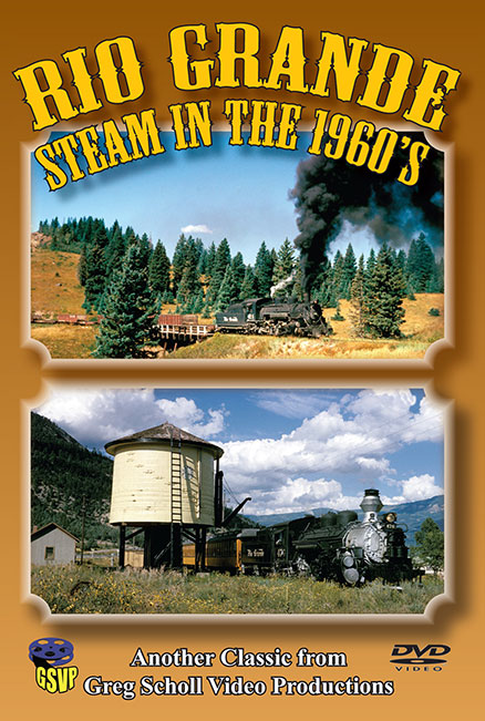 Rio Grande Steam in the 1960s - Greg Scholl Video Productions Greg Scholl Video Productions GSVP-3