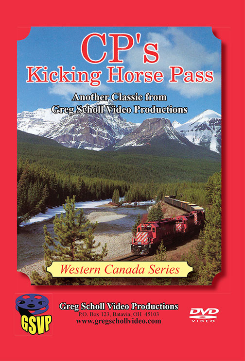 CPs Kicking Horse Pass on DVD by Greg Scholl Greg Scholl Video Productions GSVP-36