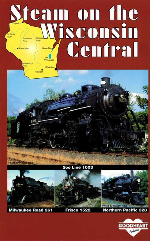 Steam on the Wisconsin Central DVD Goodheart Productions GH-SWC