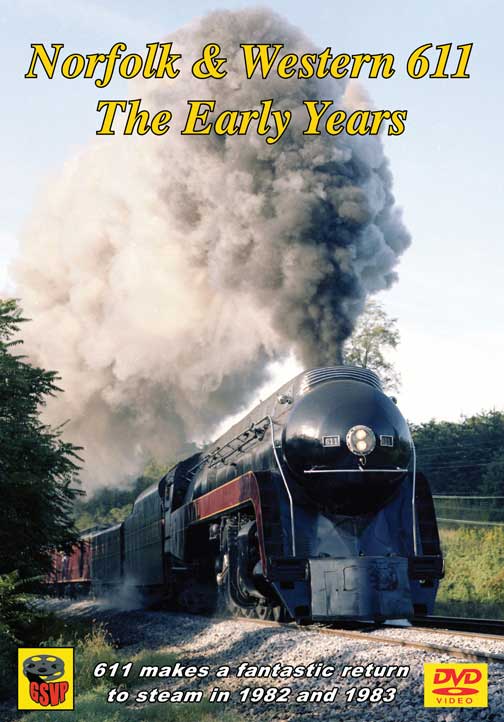 Norfolk & Western 611 The Early Years DVD Greg Scholl Video Productions GSVP-059 604435005991