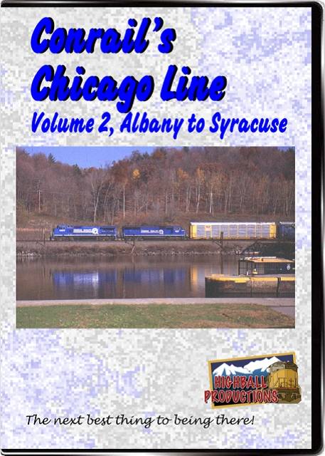 Conrails Chicago Line Volume 2 - Albany To Syracuse DVD Highball Productions CCL2-DVD